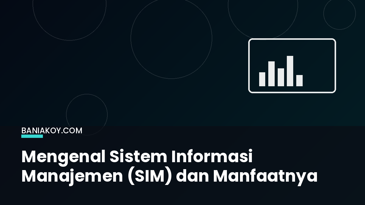 Mengenal Sistem Informasi Manajemen (SIM) dan Manfaatnya bagi Organisasi 1 Sistem Informasi Manajemen merupakan fondasi penting bagi organisasi modern dalam mengelola data dan informasi secara efisien.