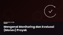 Mengenal Monitoring dan Evaluasi (Monev) dalam Proyek Pembangunan 2 Monitoring dan Evaluasi merupakan komponen yang tidak terpisahkan dari siklus manajemen proyek pembangunan yang baik.