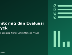 Panduan Lengkap Monitoring dan Evaluasi (Monev) Proyek: Pengertian, Perbedaan, dan Tahapannya